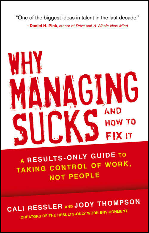 Book cover of Why Managing Sucks and How to Fix It: A Results-Only Guide to Taking Control of Work, Not People