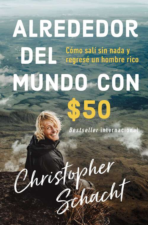 Book cover of Alrededor del mundo con $50: Cómo salí sin nada y regresé un hombre rico