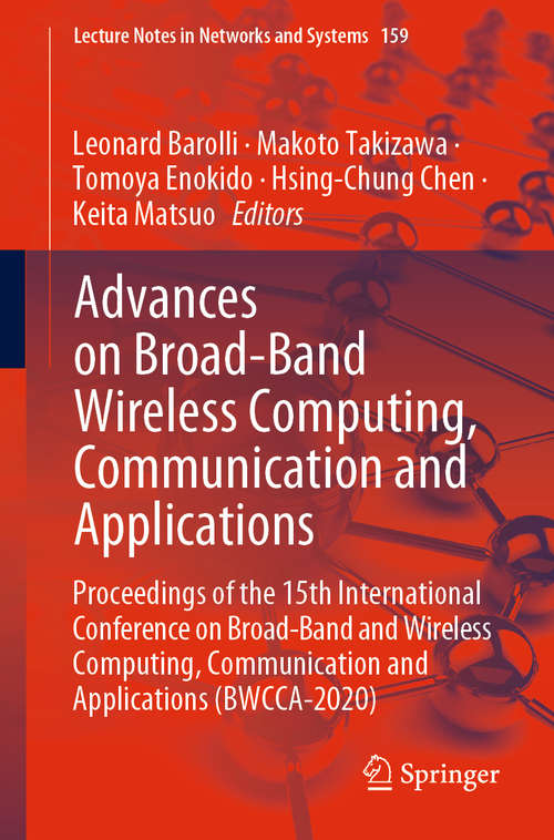 Advances on Broad-Band Wireless Computing, Communication and Applications: Proceedings of the 15th International Conference on Broad-Band and Wireless Computing, Communication and Applications (BWCCA-2020) (Lecture Notes in Networks and Systems #159)