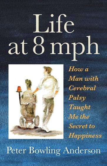 Book cover of Life at 8 mph: How a Man with Cerebral Palsy Taught Me the Secret to Happiness