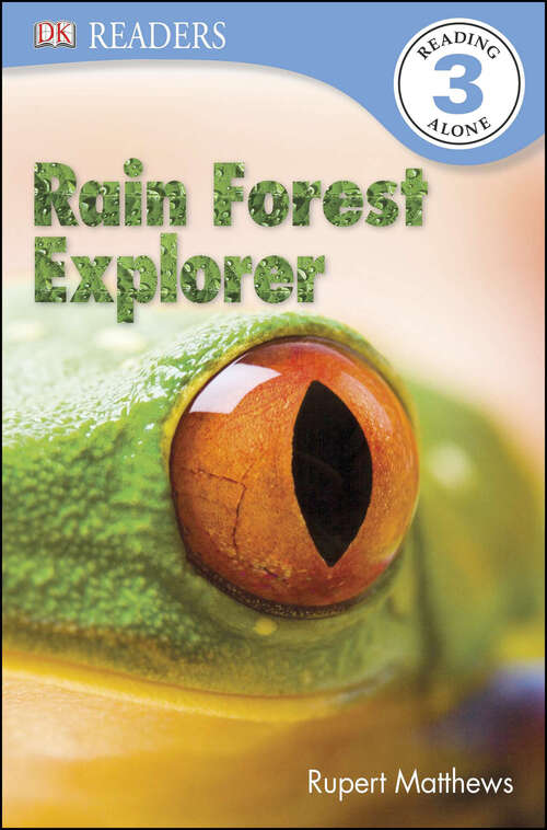 Book cover of DK Readers L3: Rain Forest Explorer (DK Readers Level 3)