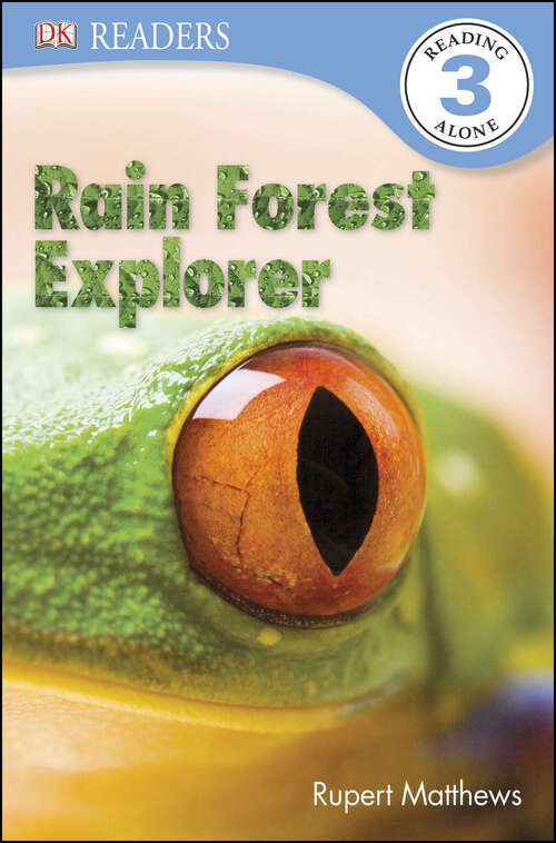 Book cover of DK Readers L3: Rain Forest Explorer (DK Readers Level 3)