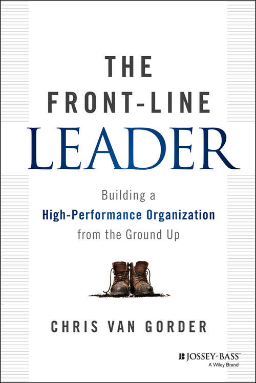 Book cover of The Front-Line Leader: Building a High-Performance Organization from the Ground Up