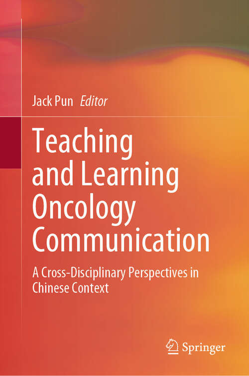 Book cover of Teaching and Learning Oncology Communication: A Cross-Disciplinary Perspectives in Chinese Context