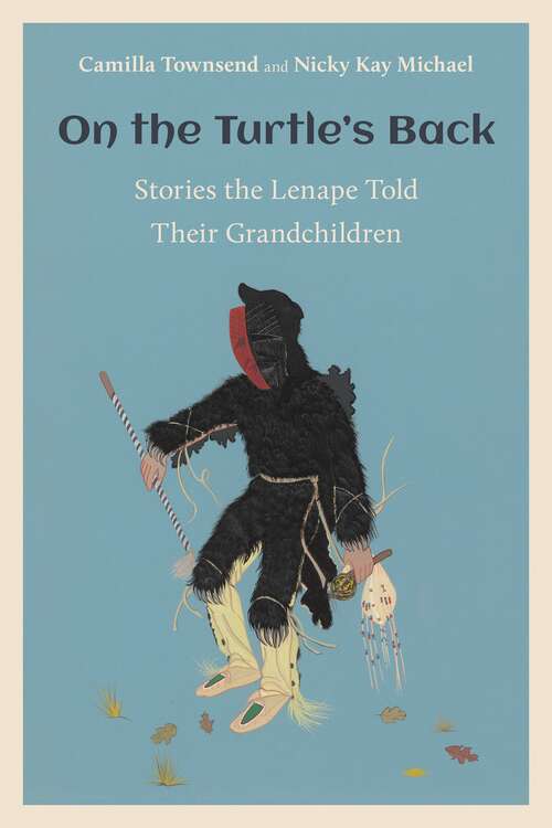 Book cover of On the Turtle's Back: Stories the Lenape Told Their Grandchildren (CERES: Rutgers Studies in History)