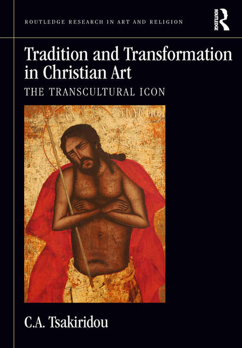 Tradition and Transformation in Christian Art: The Transcultural Icon (Routledge Research in Art and Religion)
