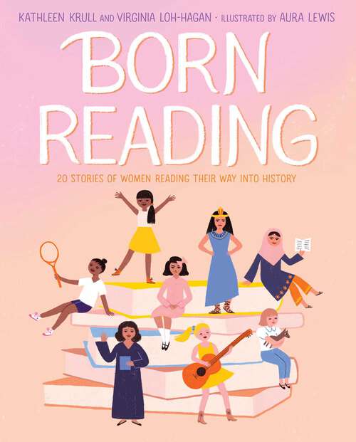 Book cover of Born Reading: 20 Stories of Women Reading Their Way into History