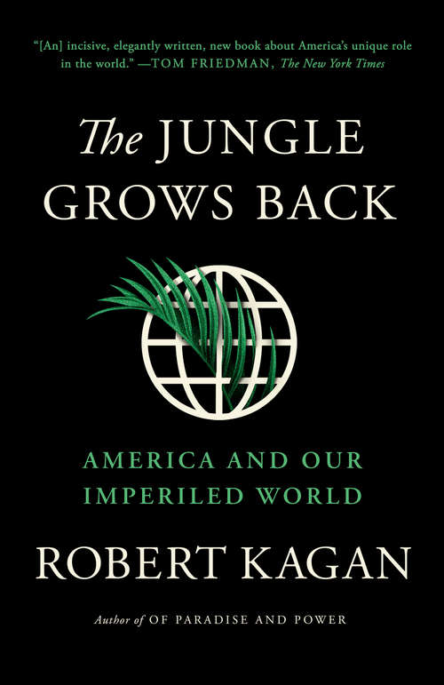 The Jungle Grows Back: America and Our Imperiled World