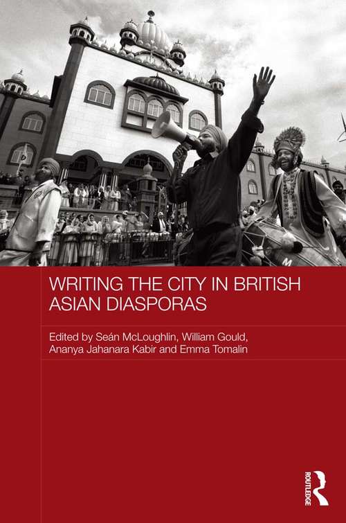 Writing the City in British Asian Diasporas (Routledge Contemporary South Asia Series)