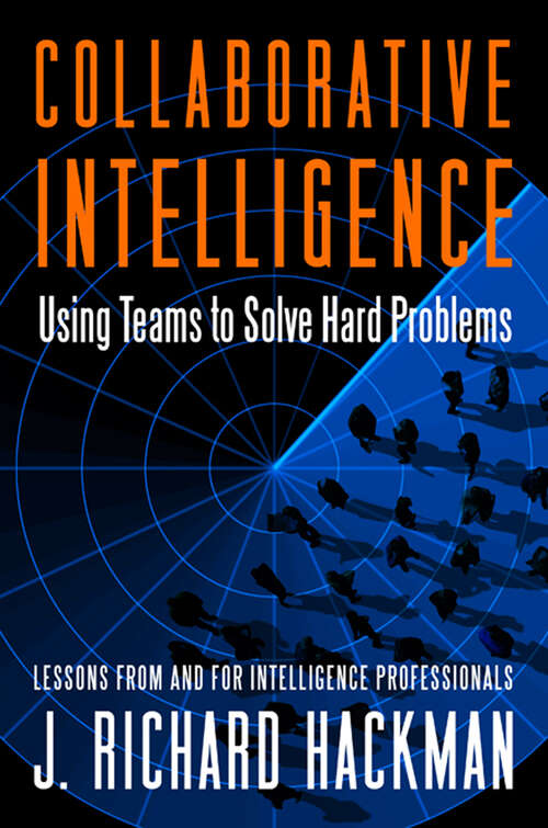 Book cover of Collaborative Intelligence: Using Teams to Solve Hard Problems