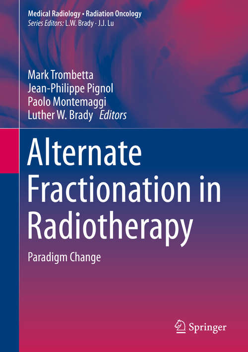 Alternate Fractionation in Radiotherapy: Paradigm Change (Medical Radiology)