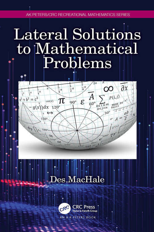 Book cover of Lateral Solutions to Mathematical Problems (AK Peters/CRC Recreational Mathematics Series)