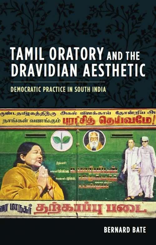 Book cover of Tamil Oratory and the Dravidian Aesthetic: Democratic Practice in South India