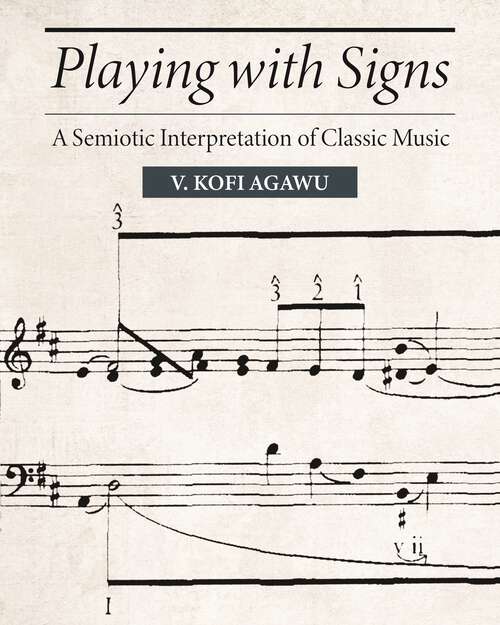 Book cover of Playing with Signs: A Semiotic Interpretation of Classic Music