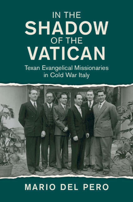 Book cover of In the Shadow of the Vatican: Texan Evangelical Missionaries in Cold War Italy (Cambridge Studies in US Foreign Relations)