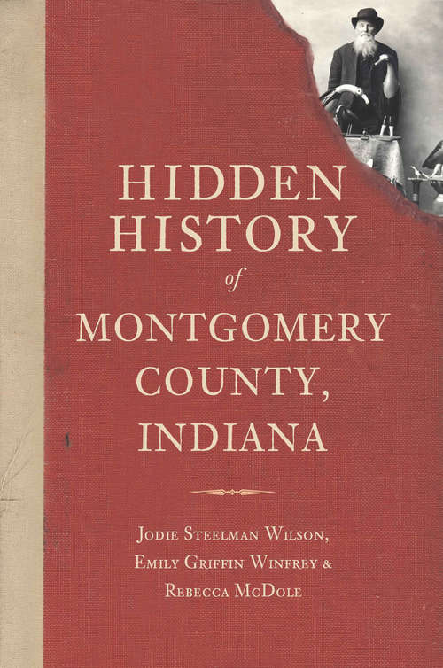 Hidden History of Montgomery County, Indiana