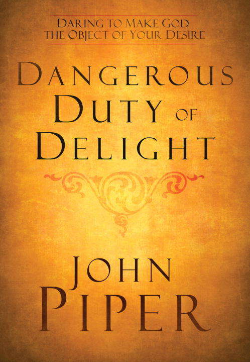 Book cover of The Dangerous Duty of Delight: The Glorified God and the Satisfied Soul