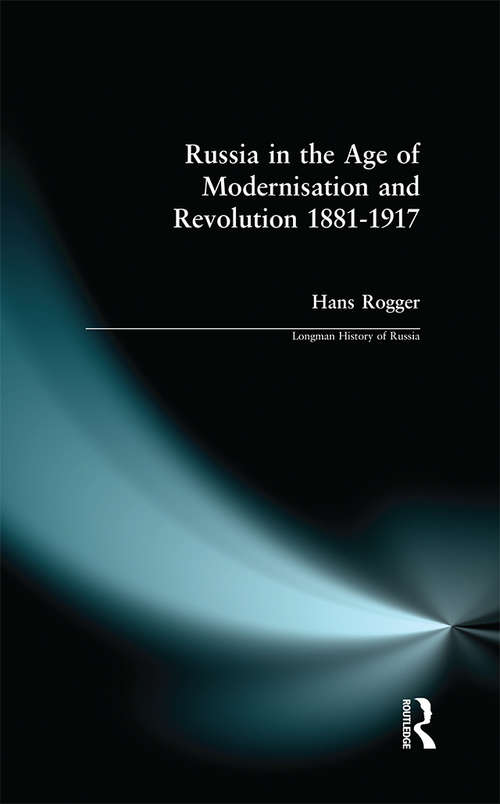 Book cover of Russia in the Age of Modernisation and Revolution 1881 - 1917