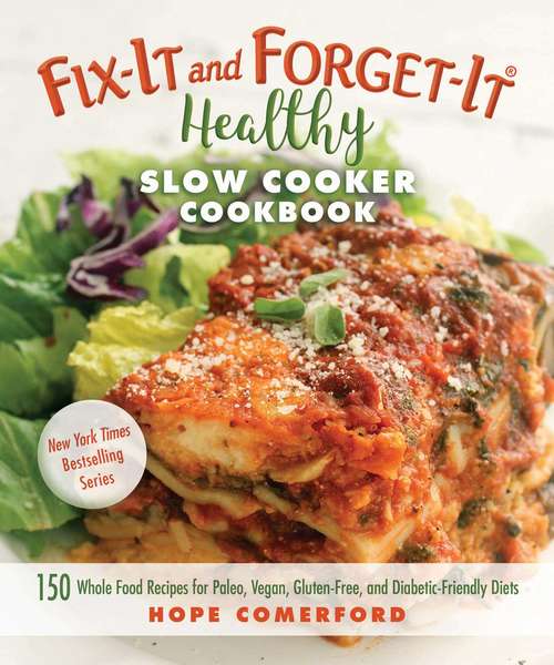 Book cover of Fix-It and Forget-It Healthy Slow Cooker Cookbook: 150 Whole Food Recipes for Paleo, Vegan, Gluten-Free, and Diabetic-Friendly Diets (Fix-It and Forget-It #1)
