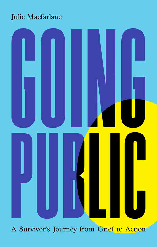 Book cover of Going Public: A Survivor's Journey From Grief To Action