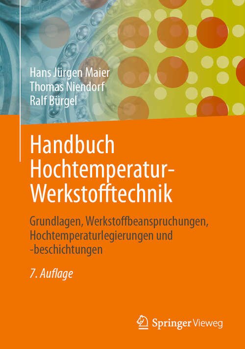 Book cover of Handbuch Hochtemperatur-Werkstofftechnik: Grundlagen, Werkstoffbeanspruchungen, Hochtemperaturlegierungen und -beschichtungen (7. Auflage 2025)