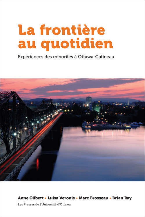 La frontière au quotidien: Expériences des minorités à Ottawa-Gatineau (Politique et politiques publiques)