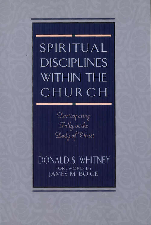 Spiritual Disciplines within the Church: Participating Fully in the Body of Christ