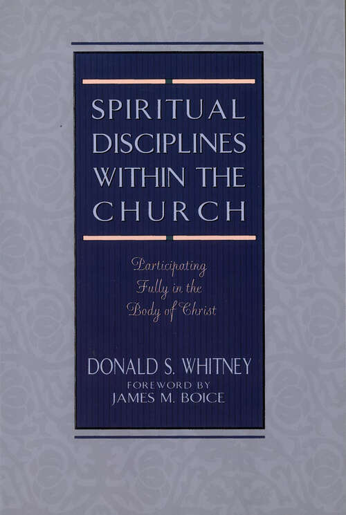 Book cover of Spiritual Disciplines within the Church: Participating Fully in the Body of Christ (New Edition)