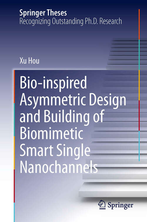 Book cover of Bio-inspired Asymmetric Design and Building of Biomimetic Smart Single Nanochannels