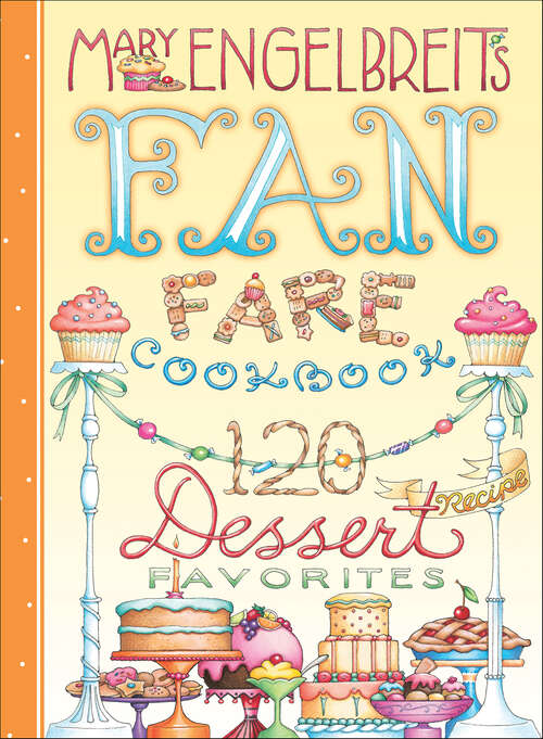 Book cover of 120 Dessert Recipe Favorites: Mary Engelbreit's Fan Fare Cookbook