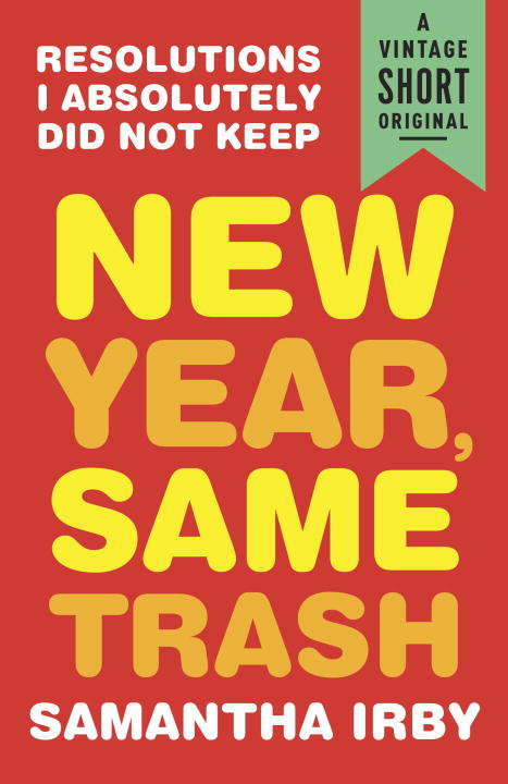 Book cover of New Year, Same Trash: Resolutions I Absolutely Did Not Keep