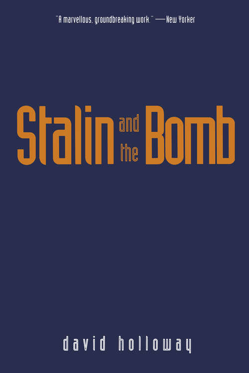 Stalin and the Bomb: The Soviet Union and Atomic Energy, 1939-1956