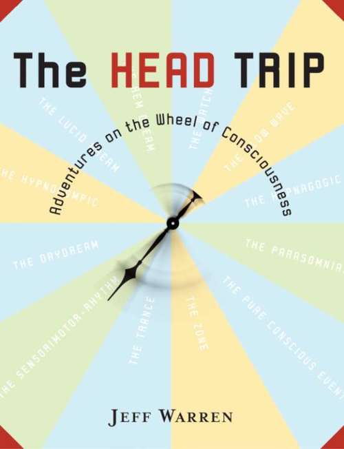 Book cover of The Head Trip: Adventures on the Wheel of Consciousness