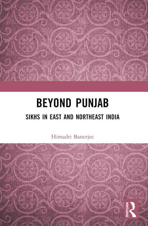 Book cover of Beyond Punjab: Sikhs in East and Northeast India