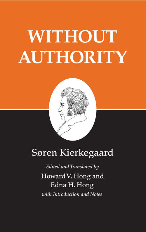 Kierkegaard's Writings, XVIII: Without Authority