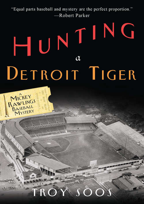 Book cover of Hunting a Detroit Tiger: A Mickey Rawlings Baseball Mystery (A Mickey Rawlings Mystery #4)