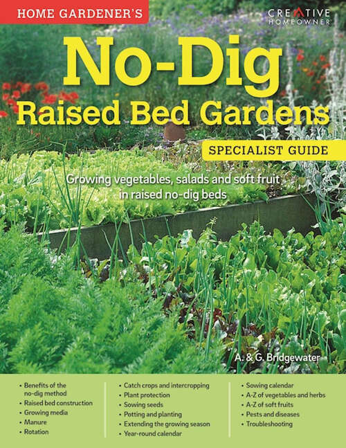 Book cover of No-Dig Raised Bed Gardens: Growing vegetables, salads and soft fruit in raised no-dig beds (Home Gardener's)
