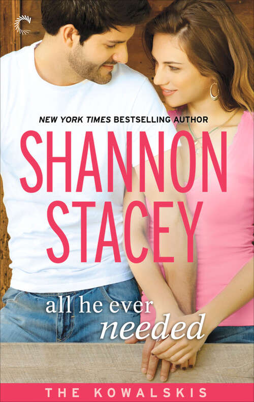 Book cover of All He Ever Needed: All He Ever Needed All He Ever Desired All He Ever Dreamed (The Kowalskis #4)