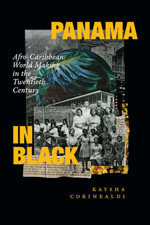 Book cover of Panama in Black: Afro-Caribbean World Making in the Twentieth Century