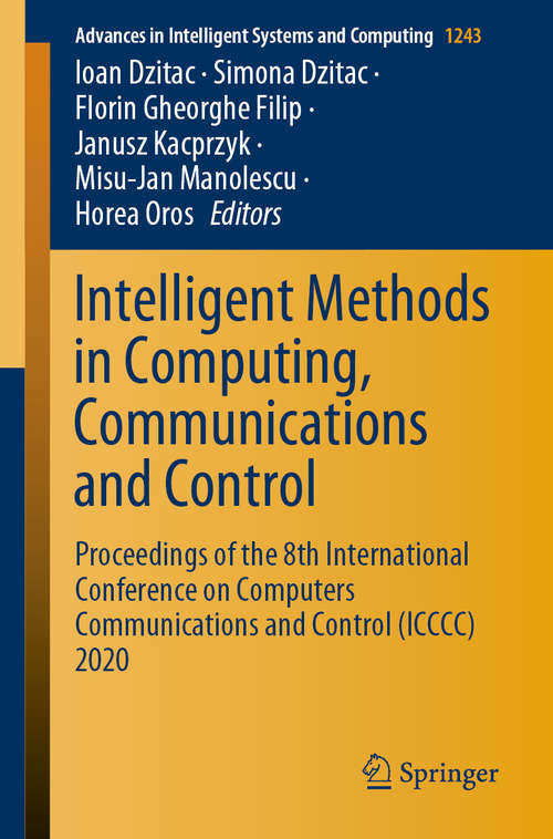 Intelligent Methods in Computing, Communications and Control: Proceedings of the 8th International Conference on Computers Communications and Control (ICCCC) 2020 (Advances in Intelligent Systems and Computing #1243)