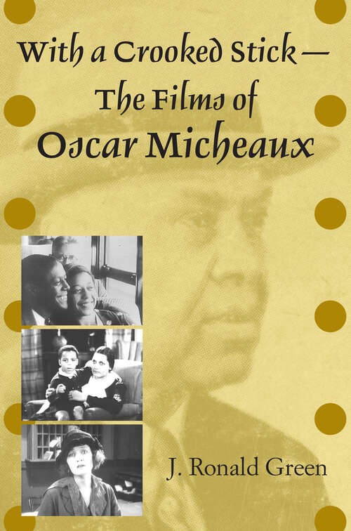 Book cover of With a Crooked Stick--The Films of Oscar Micheaux