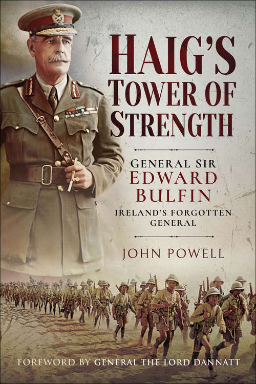 Book cover of Haig's Tower of Strength: General Sir Edward Bulfin—Ireland's Forgotten General