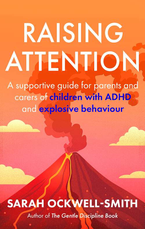 Book cover of Raising Attention: A supportive guide for parents and carers of children with ADHD and explosive behaviour