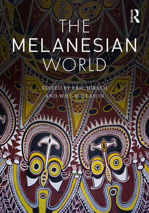 The Melanesian World (Routledge Worlds)