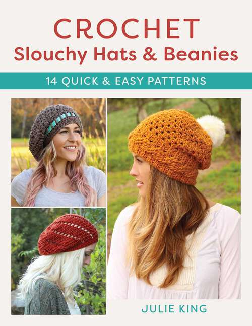 Book cover of Crochet Slouchy Hats and Beanies: 14 Quick and Easy Patterns