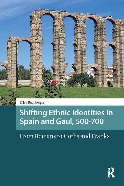 Book cover of Shifting Ethnic Identities in Spain and Gaul, 500-700: From Romans to Goths and Franks (1) (Late Antique and Early Medieval Iberia)