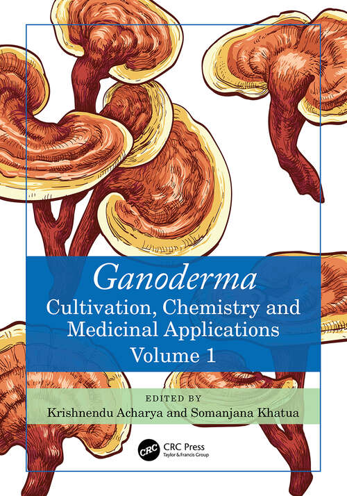 Book cover of Ganoderma: Cultivation, Chemistry and Medicinal Applications, Volume 1