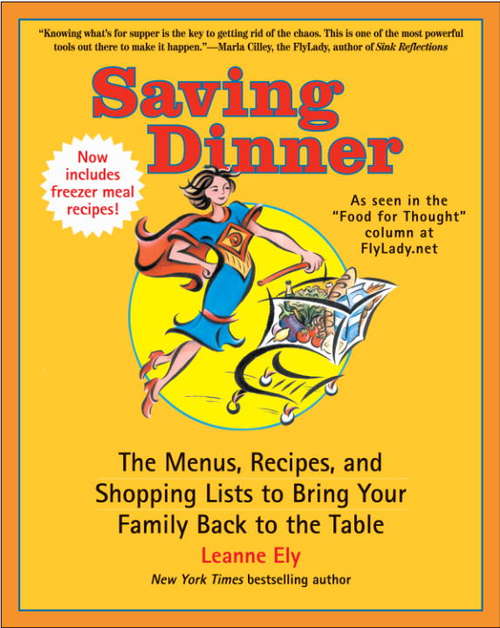 Book cover of Saving Dinner: The Menus, Recipes, and Shopping Lists to Bring Your Family Back to the Table