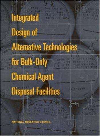 Book cover of Integrated Design of Alternative Technologies for Bulk-Only Chemical Agent Disposal Facilities