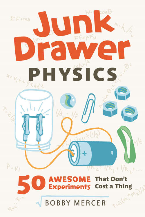 Book cover of Junk Drawer Physics: 50 Awesome Experiments That Don't Cost a Thing